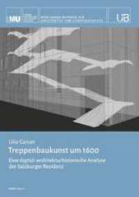Treppenbaukunst um 1600 : Eine digital-architekturhistorische Analyse der Salzburger Residenz; Band 1 （1. 2025. 62 S. 297 mm）
