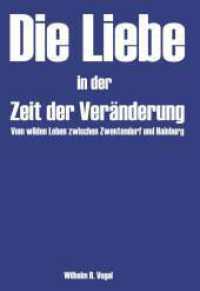 Die Liebe in der Zeit der Ver&auml;nderung : Vom wilden Leben zwischen Zwentendorf und Hainburg （1. 2025. 478 S. 210 mm）
