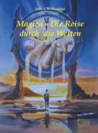 Magica - die Reise durch die Welten (Erster Teil) （1. 2025. 500 S. 210 mm）