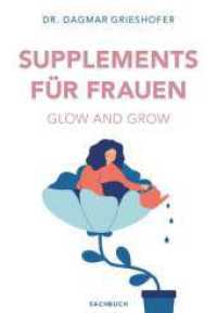 Glow and Grow : Supplements f&uuml;r Frauen （1）