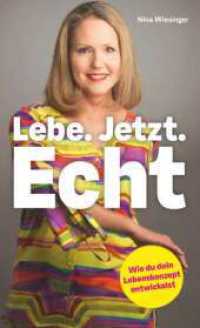 Lebe. Jetzt. Echt. : Wie du dein Lebenskonzept entwickelst. Der Ratgeber f&uuml;r mehr Selbstbewusstsein, Selbstliebe und Selbstwert. （1. 2025. 256 S. 203 mm）