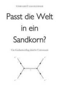 Passt die Welt in ein Sandkorn? : Ein Gedankenflug durchs Universum （1）