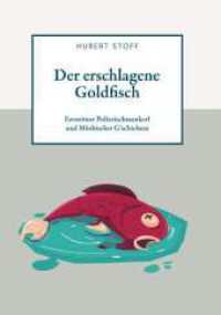 Der erschlagene Goldfisch : Favoritner Polizeischmankerl und M&ouml;rbischer G`schichten （1）