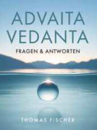 Advaita Vedanta - Fragen & Antworten : Der Weg ohne Weg - die Aufl&ouml;sung dessen, der geht （1）