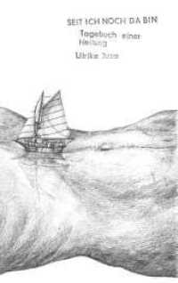 Seit ich noch da bin : Tagebuch einer Heilung （1）