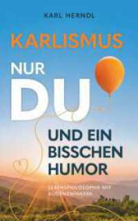 Karlismus - Lebensphilosophie mit Augenzwinkern : Nur DU und ein bisschen Humor （1）