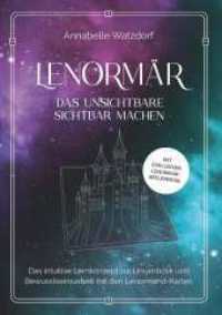 Lenorm&auml;r - Das Unsichtbare sichtbar machen : Das intuitive Lernkonzept zur Ursymbolik und Bewusstseinsarbeit mit Lenormandkarten （1）