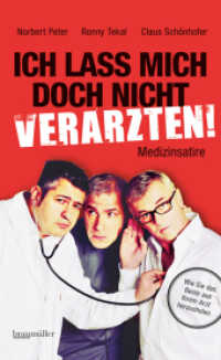 Ich lass mich doch nicht verarzten! : Wie Sie das Beste aus Ihrem Arzt herausholen （2013. 216 S. 19.7 cm）