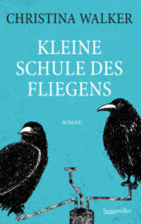 Kleine Schule des Fliegens : Nominiert für den Österreichischen Buchpreis 2023 (Longlist) （2023. 208 S. 184 mm）