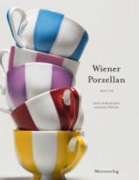 Wiener Porzellan : Seit 1718 （2013. 160 S. m. zahlr. Farbabb. 300 mm）