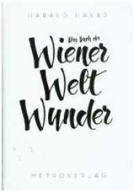 Das Buch der Wiener Weltwunder （Neuausg. 2017. 160 S. s/w Abbildungen. 20 cm）