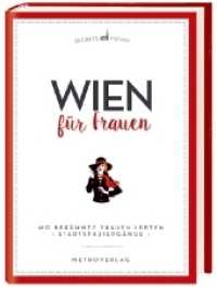 Wien für Frauen : Wo berühmte Frauen lebten - Stadtspaziergänge - (Secrets of Vienna) （2018. 96 S. 20 Abb. 14.5 cm）