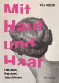 Mit Haut und Haar : Frisieren, Rasieren, Verschönern (Wien Museum) （2018. 448 S. Durchgehend vierfarbig bebildert. 26 cm）