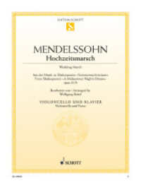 Hochzeitsmarsch aus Shakespeares "Sommernachtstraum", Violoncello und Klavier : aus der Musik zu Shakespeares "Sommernachtstraum". op. 61/9. Violoncello und Klavier. (Edition Schott Einzelausgabe) （2012. 10 S. Noten. 303 mm）