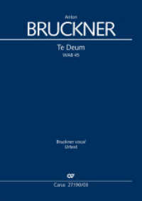 Te Deum (Klavierauszug) : WAB 45. Mit der Chor App 'carus music'. Urtext. 25 Min. (Carus-Verlag publications) （Standard-Auflage. 2015. LVI, 41 S. Noten. 27 cm）