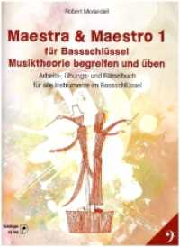 Maestra & Maestro für Bassschlüssel Bd.1 : Musiktheorie begreifen und üben /  Arbeits-, Übungs- und Rätselbuch zur Musiktheorie für alle Instrumente im Bassschlüssel （2021. 68 S. 30 x 22,5 cm）