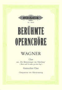 Berühmte Opernchöre: Wachet auf! Es nahet gen den Tag -aus: Die Meistersinger von Nürnberg (Oper 3 Akten)- (für gemischt (Operchor-Bibliothek) （2001. 8 S. 303 mm）
