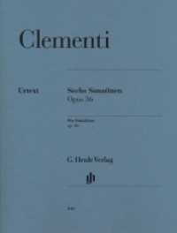 Sechs Sonatinen op.36, Klavier : Besetzung: Klavier zu zwei Händen (G. Henle Urtext-Ausgabe) （2011. V, 47 S. Noten m. Fingersätzen d. Komponisten. 310 mm）
