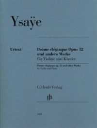 Eugène Ysaÿe - Poème élégiaque op. 12 und andere Werke : Besetzung: Violine und Klavier (G. Henle Urtext-Ausgabe) （2021. X, 152 S. ?mit bezeichneter Streicherstimme. 310 mm）