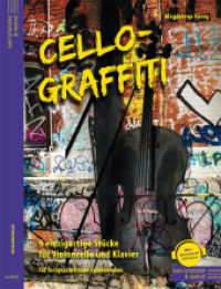 Cello-Graffiti, Partitur und Stimme : 9 einzigartige St&uuml;cke f&uuml;r Violoncello und Klavier （2021. 24 S. 23,2 x 30,3 cm）
