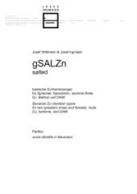 gSALZn : bairische DJ-Kammeroper für Sprecher, Sprecherin, stumme Rolle, DJ, Bariton und DAW （2019. 204 S. 297 mm）