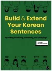 Build & Extend Your Korean Sentences, m. 1 Audio : by adding, modifying, combining and changing! （2021. 275 S. 23 cm）