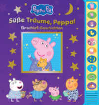 Peppa Pig - S&uuml;&szlig;e Tr&auml;ume, Peppa! Einschlaf-Geschichten - Pappbilderbuch zum Vorlesen - Soundbuch mit 10 Ger&auml;uschen - Peppa Wutz