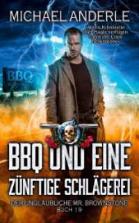 BBQ und eine zünftige Schlägerei (Der unglaubliche Mr. Brownstone 19) （2024. 288 S. 203 mm）