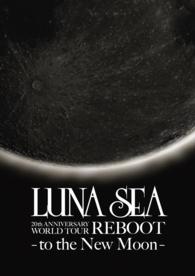 REBOOT -to the New Moon- LUNA SEA公式ツアーパンフレット・アーカイブ1992-2012