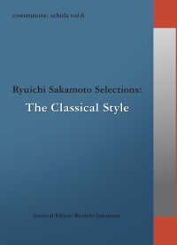 commmons: schola vol.6　Ryuichi Sakamoto SelectionsThe Classical Style