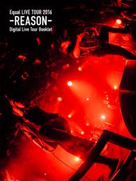 Equal LIVE TOUR 2016 -REASON- - DigitalLiveTour Booklet A Type A