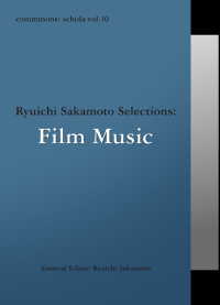 commmons: schola vol.10　Ryuichi Sakamoto SelectionsFilm Music