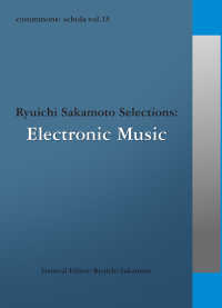 commmons:schola vol.13 Ryuichi Sakamoto SelectionsElectronic Music