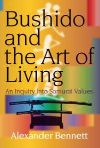 Bushido and the Art of Living - An Inquiry into Samurai Values