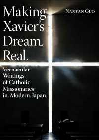 JAPAN LIBRARY<br> Making Xavier’s Dream Real: Vernacular Writings of Catholic Missionaries in Modern Japan