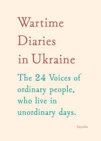 Wartime Diaries in Ukraine - the 24 voices of ordinary