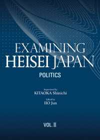 Examining Heisei Japan, Vol. ll - Politics