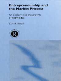 Entrepreneurship and the Market Process : An Enquiry into the Growth of Knowledge