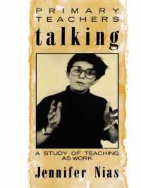 Primary Teachers Talking : A Study of Teaching As Work
