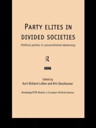 Party Elites in Divided Societies : Political Parties in Consociational Democracy