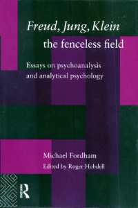 Freud, Jung, Klein - The Fenceless Field : Essays on Psychoanalysis and Analytical Psychology