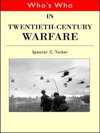 ２０世紀の戦争　人名録<br>Who's Who in Twentieth Century Warfare