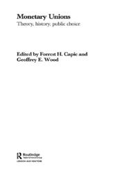 Monetary Unions : Theory, History, Public Choice