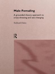 Male Femaling : A grounded theory approach to cross-dressing and sex-changing
