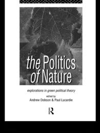 The Politics of Nature : Explorations in Green Political Theory