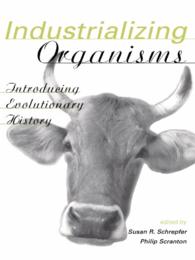 Industrializing Organisms : Introducing Evolutionary History