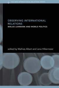 国際関係を観察する：Ｎ．ルーマンと世界政治<br>Observing International Relations : Niklas Luhmann and World Politics