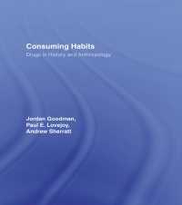 Consuming Habits: Global and Historical Perspectives on How Cultures Define Drugs : Drugs in History and Anthropology（2 NED）