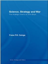 Science, Strategy and War : The Strategic Theory of John Boyd