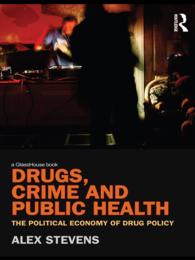 薬物、犯罪と公衆保健：薬物政策の政治経済学<br>Drugs, Crime and Public Health : The Political Economy of Drug Policy